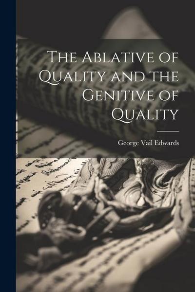 The Ablative of Quality and the Genitive of Quality