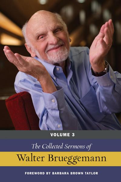 The Collected Sermons of Walter Brueggemann, Volume 3