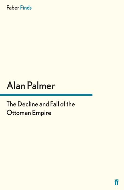 The Decline and Fall of the Ottoman Empire