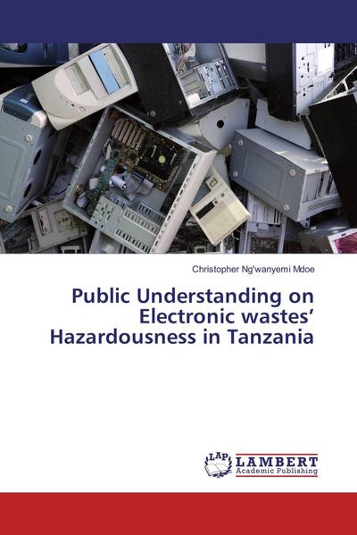 Public Understanding on Electronic wastes’ Hazardousness in Tanzania