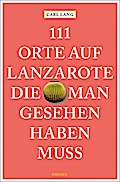 111 Orte auf Lanzarote, die man gesehen haben muss