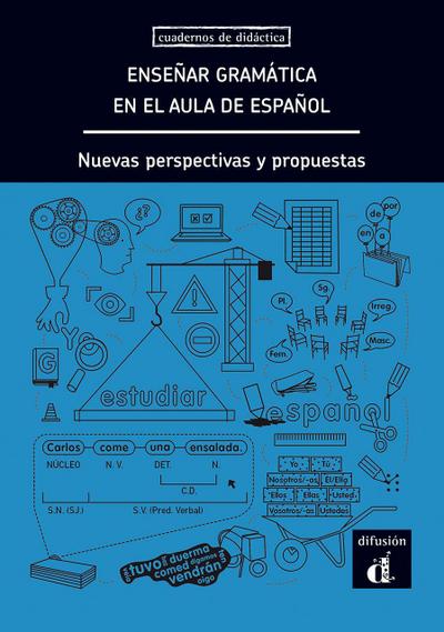 Ensenar gramatica en el aula de espanol. Nuevas perspectivas y propuestas