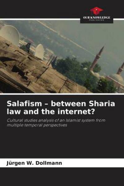 Salafism - between Sharia law and the internet?