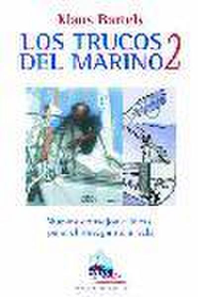 Los trucos del marino 2 : nuevos consejos e ideas para el navegante a vela