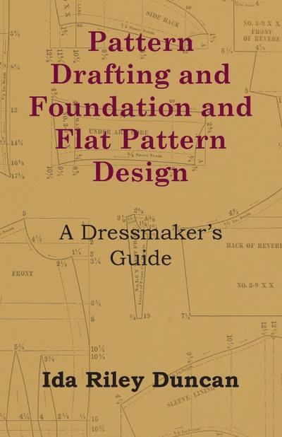 Pattern Drafting and Foundation and Flat Pattern Design - A Dressmaker’s Guide