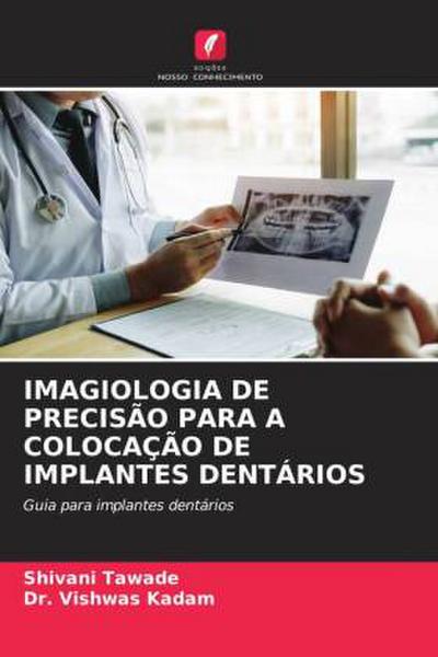 IMAGIOLOGIA DE PRECISÃO PARA A COLOCAÇÃO DE IMPLANTES DENTÁRIOS
