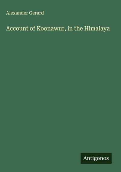 Account of Koonawur, in the Himalaya