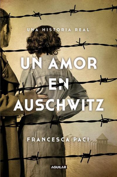 Un amor en Auschwitz : una historia real