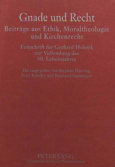 Gnade und Recht- Beiträge aus Ethik, Moraltheologie und Kirchenrecht