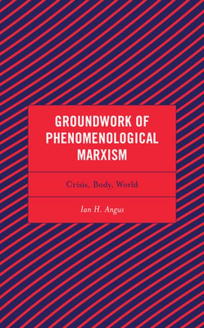 Groundwork of Phenomenological Marxism