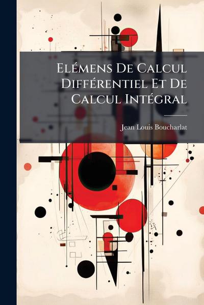 ElÃ(c)mens De Calcul DiffÃ(c)rentiel Et De Calcul IntÃ(c)gral