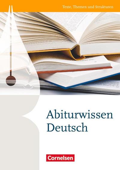 Texte, Themen und Strukturen: Abiturwissen Deutsch