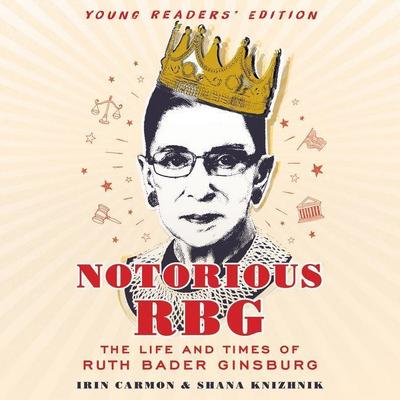 Notorious Rbg Young Readers’ Edition: The Life and Times of Ruth Bader Ginsburg