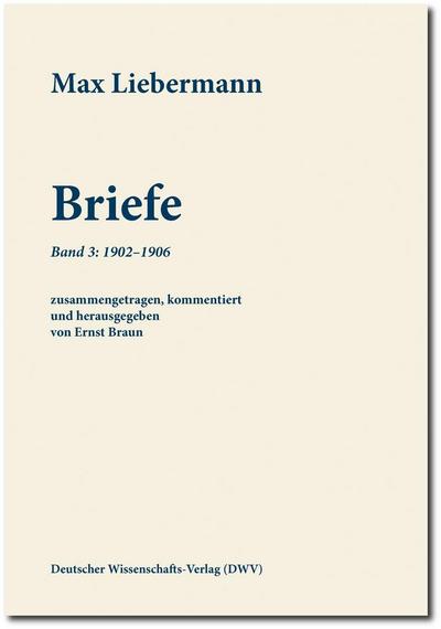 Max Liebermann: Briefe / Max Liebermann: Briefe. Bd.3