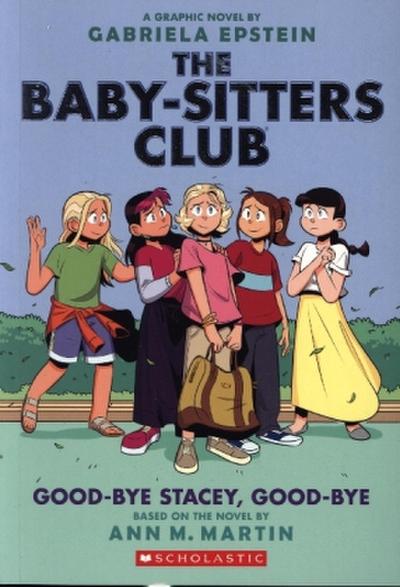 Good-Bye Stacey, Good-Bye: A Graphic Novel (the Baby-Sitters Club #11)