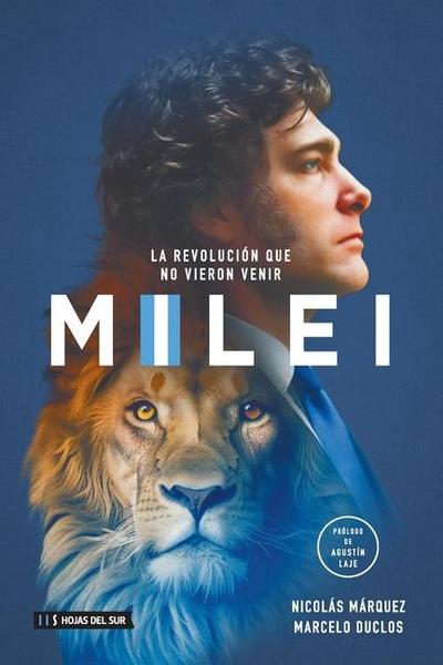 Milei: La Revolución Que No Vieron Venir