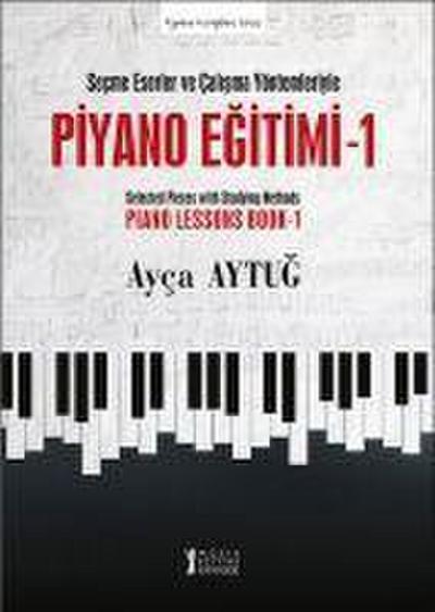 Piyano Egitimi 1 - Secme Eserler ve Calisma Yöntemleriyle