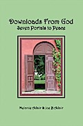 Downloads From God: Seven Portals to Peace