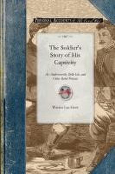 The Soldier’s Story of His Captivity