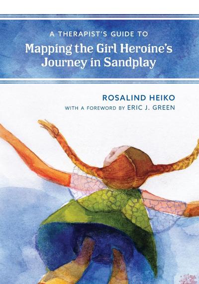 Therapist’s Guide to Mapping the Girl Heroine’s Journey in Sandplay