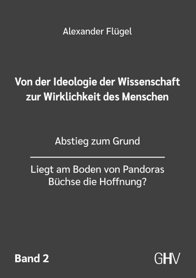 Von der Ideologie der Wissenschaft zur Wirklichkeit des Menschen 2. Band