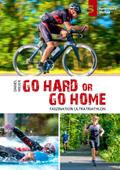 Go hard or go home - Faszination Ultratriathlon