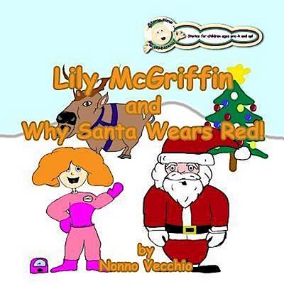 Vecchio, N: Lily McGriffin and Why Santa Wears Red