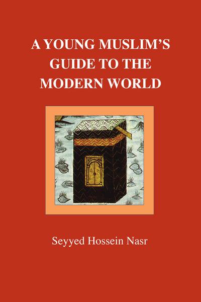 A Young Muslim’s Guide to the Modern World
