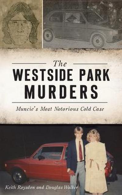 Westside Park Murders: Muncie’s Most Notorious Cold Case