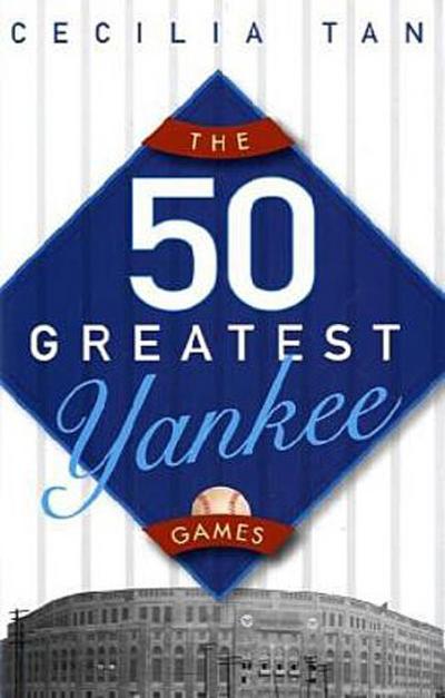 The 50 Greatest Yankee Games