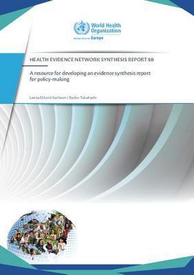 A Resource for Developing an Evidence Synthesis Report for Policy-Making