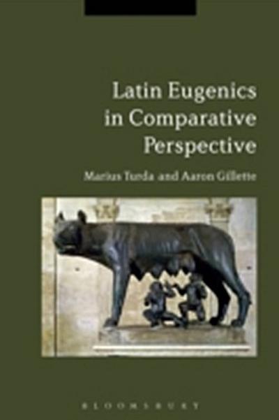 Latin Eugenics in Comparative Perspective