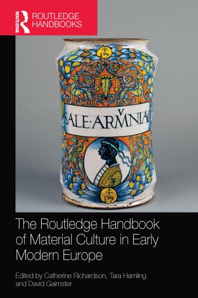 The Routledge Handbook of Material Culture in Early Modern Europe