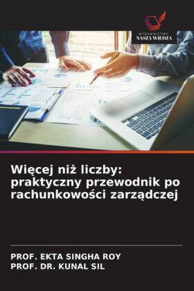 Wi¿cej ni¿ liczby: praktyczny przewodnik po rachunkowo¿ci zarz¿dczej