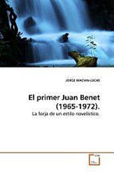El primer Juan Benet (1965-1972).