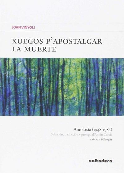 Xuegos p?apostalgar la muerte : antoloxía, 1948-1984