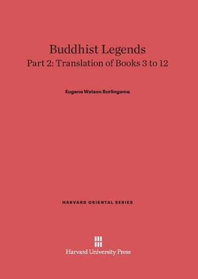 Buddhist Legends, Part 2, Translation of Books 3 to 12 - Eugene Watson Burlingame