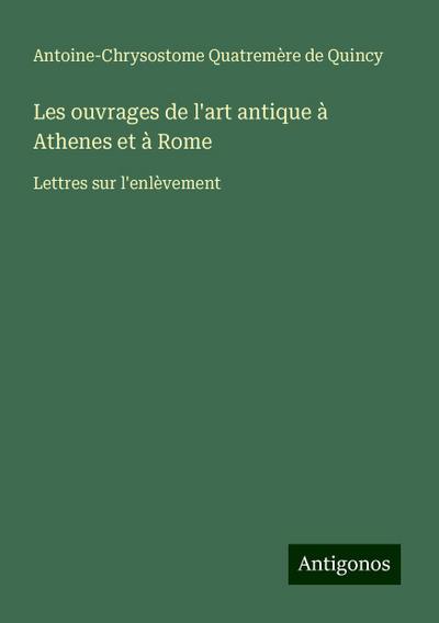 Les ouvrages de l’art antique à Athenes et à Rome
