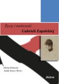 Zycie i twórczosc Gabrieli Zapolskiej
