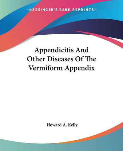Appendicitis And Other Diseases Of The Vermiform Appendix