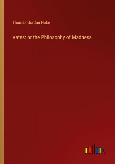 Vates: or the Philosophy of Madness