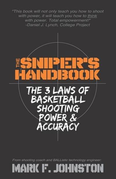The Sniper’s Handbook: The 3 Laws of Basketball Shooting Power & Accuracy