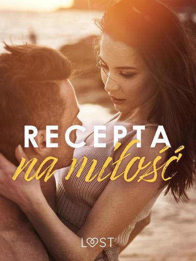 Recepta na miłość: zbiór opowiadań erotycznych feel-good