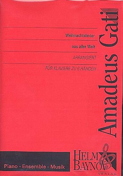 Weihnachtslieder aus aller Weltfür Klavier zu 6 Händen