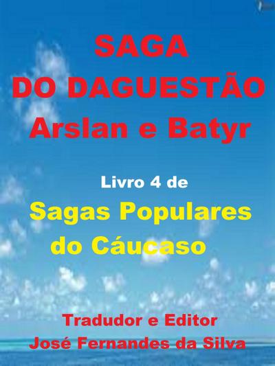 Saga do Daguestão - Arslan e Batyr (Sagas Populares do Cáucaso, #4)