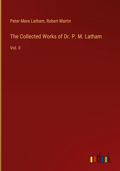 The Collected Works of Dr. P. M. Latham