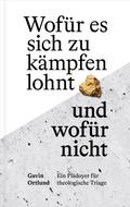 Wofür es sich zu kämpfen lohnt - und wofür nicht