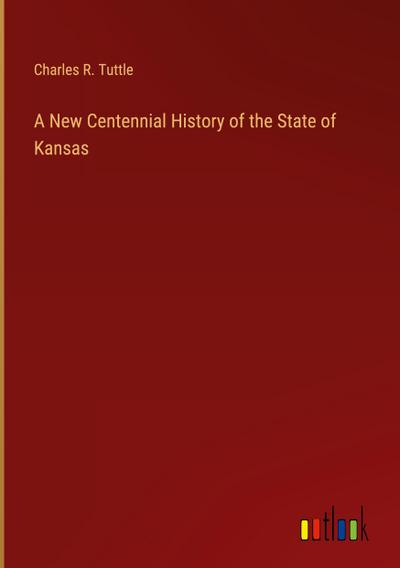 A New Centennial History of the State of Kansas
