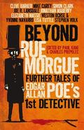 Beyond Rue Morgue: Further Tales of Edgar Allan Poe’s First Detective