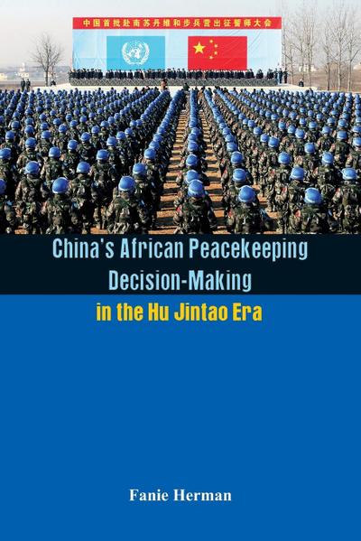 China’s African Peacekeeping Decision making in the Hu Jintao Era